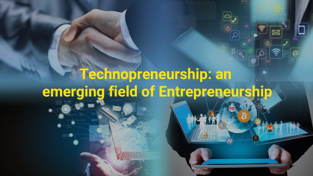 Entrepreneurship and Technopreneurship