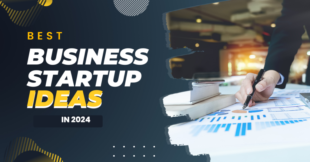 Best business startup ideas in 2024 successful business ideas