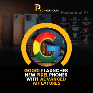 Google Launches New Pixel Phones With Advanced AI Features